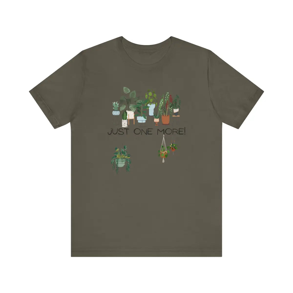 Just One More Plant T-shirt