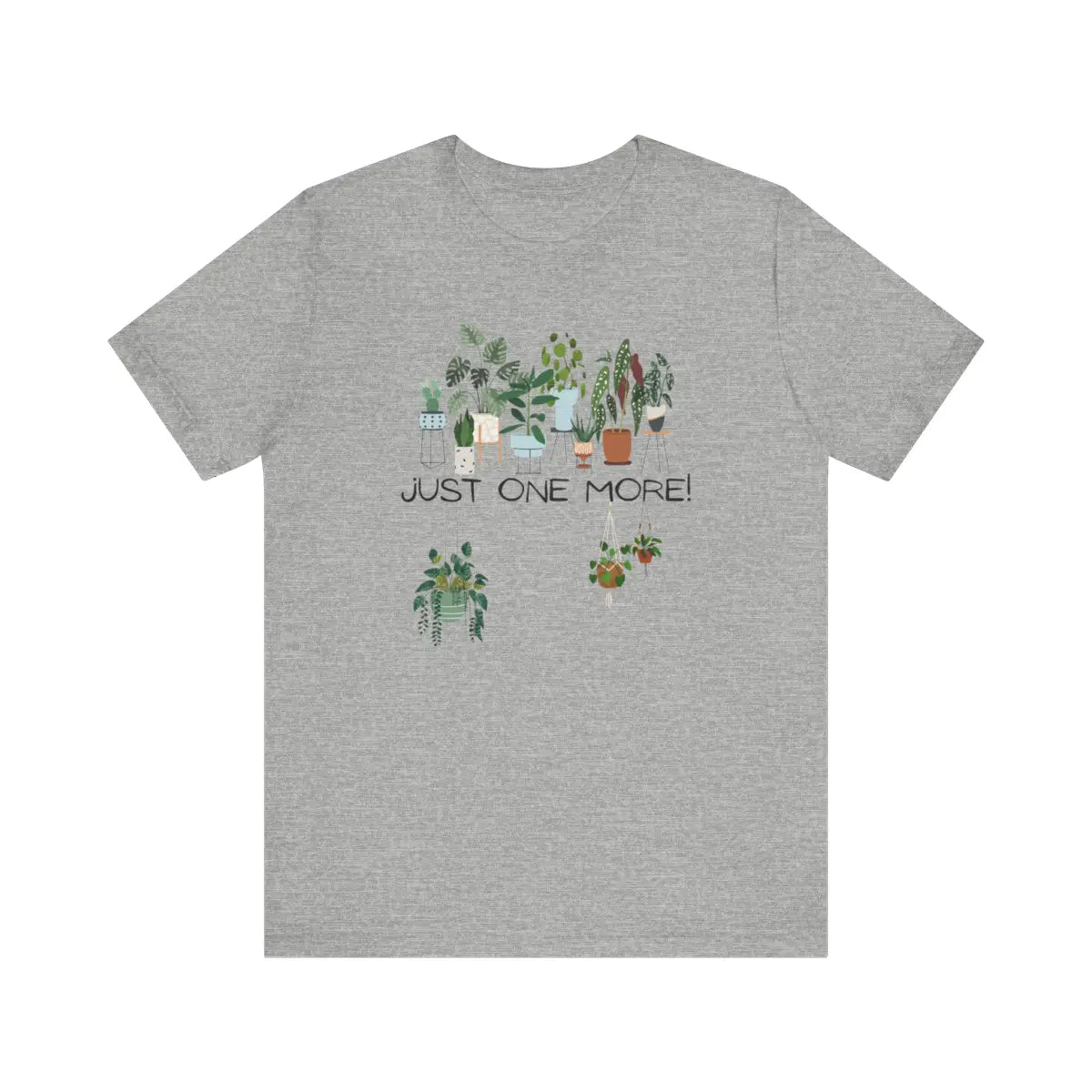 Just One More Plant T-shirt