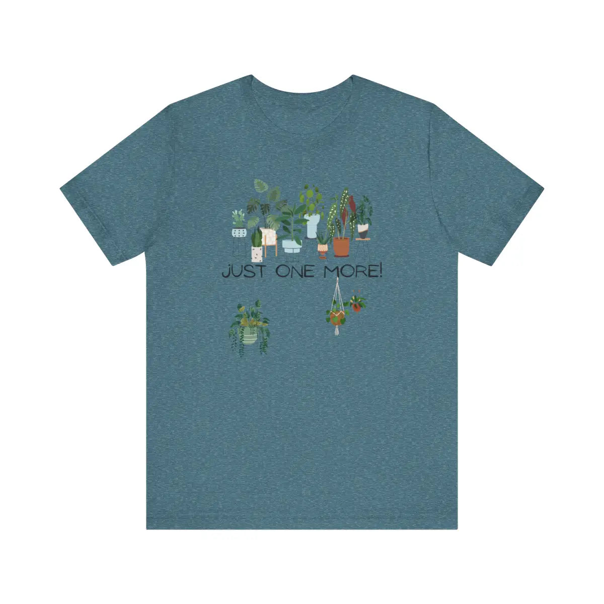 Just One More Plant T-shirt